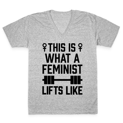 This Is What A Feminist Lifts Like V-Neck Tee Shirt
