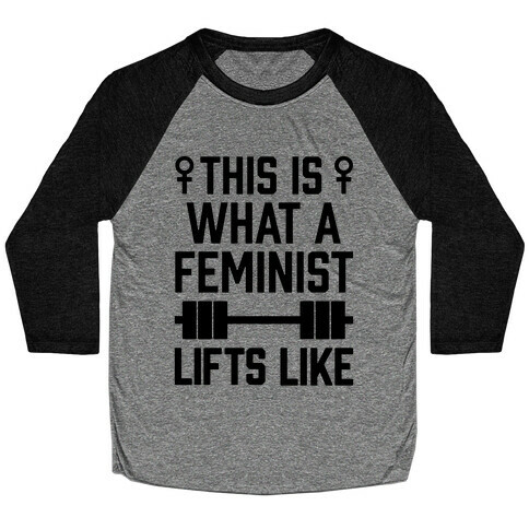 This Is What A Feminist Lifts Like Baseball Tee