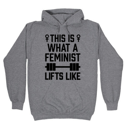 This Is What A Feminist Lifts Like Hooded Sweatshirt