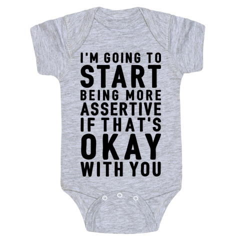 I'm Going To Start Being More Assertive Baby One-Piece
