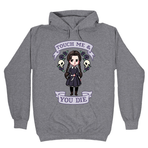 Touch Me & You Die Parody Hooded Sweatshirt