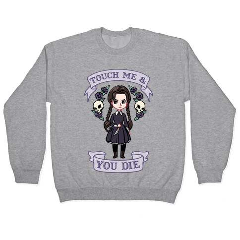 Touch Me & You Die Parody Pullover
