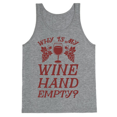 Why Is My Wine Hand Empty? Tank Top