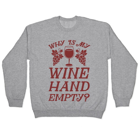 Why Is My Wine Hand Empty? Pullover