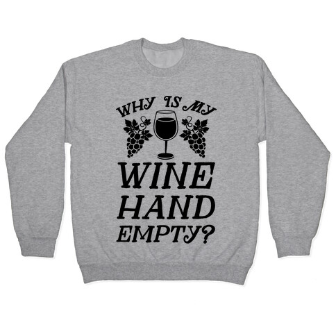 Why Is My Wine Hand Empty? Pullover