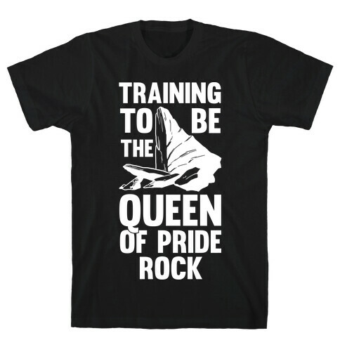 Training To Be The Queen Of Pride Rock T-Shirt