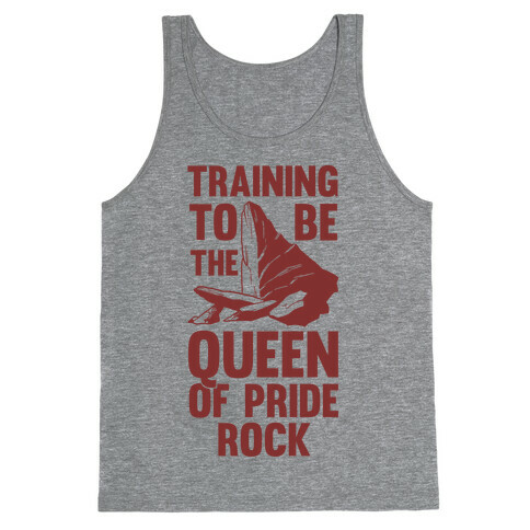 Training To Be The Queen Of Pride Rock Tank Top