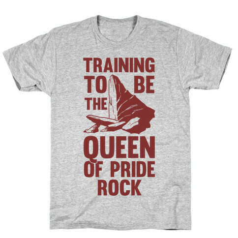 Training To Be The Queen Of Pride Rock T-Shirt