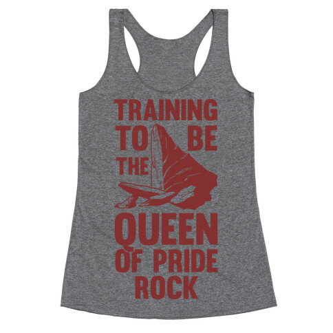 Training To Be The Queen Of Pride Rock Racerback Tank Top