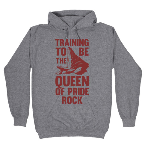 Training To Be The Queen Of Pride Rock Hooded Sweatshirt