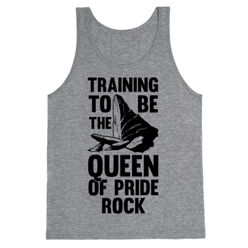 Training To Be The Queen Of Pride Rock Tank Top