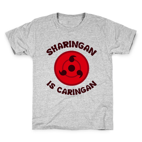 Sharingan Is Caringan Kids T-Shirt