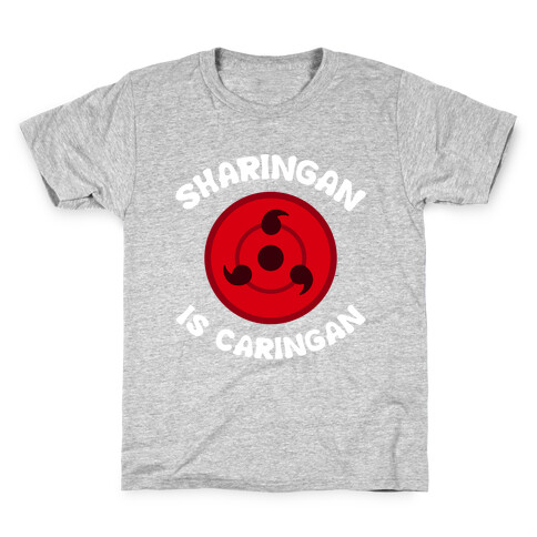 Sharingan Is Caringan Kids T-Shirt