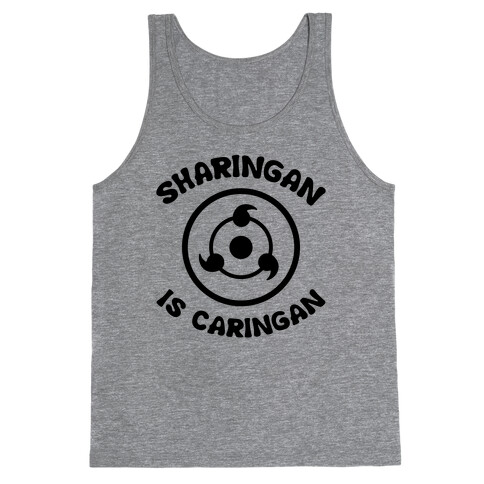 Sharingan Is Caringan Tank Top