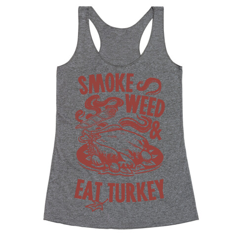 Smoke Weed And Eat Turkey Racerback Tank Top