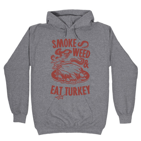 Smoke Weed And Eat Turkey Hooded Sweatshirt