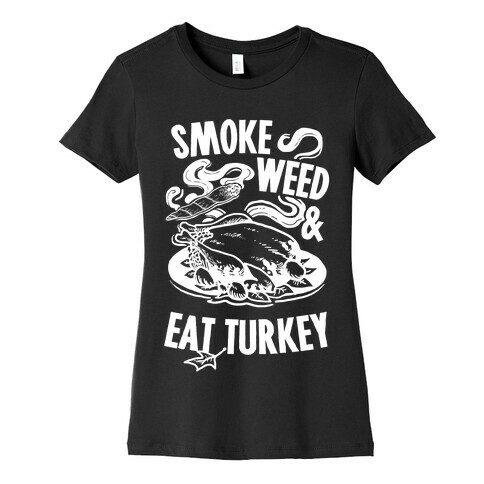 Smoke Weed And Eat Turkey Womens T-Shirt