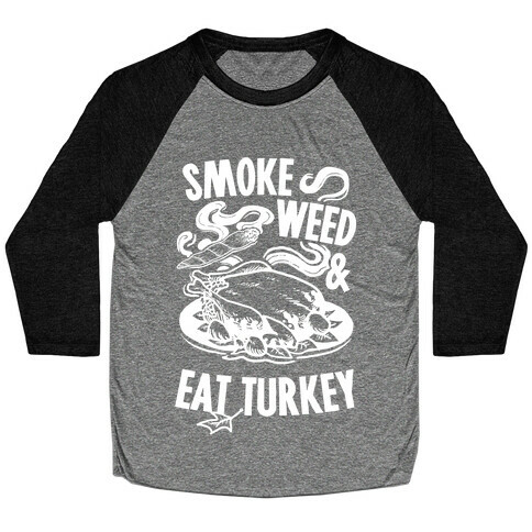 Smoke Weed And Eat Turkey Baseball Tee
