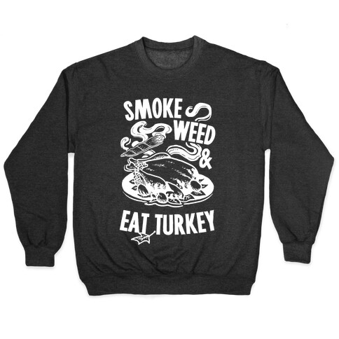 Smoke Weed And Eat Turkey Pullover