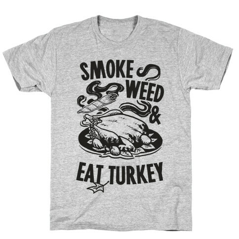 Smoke Weed And Eat Turkey T-Shirt