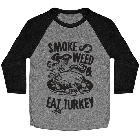 Smoke Weed And Eat Turkey Baseball Tee