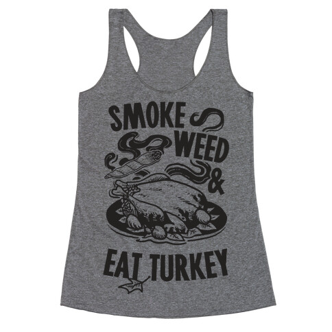 Smoke Weed And Eat Turkey Racerback Tank Top