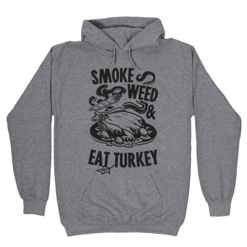 Smoke Weed And Eat Turkey Hooded Sweatshirt