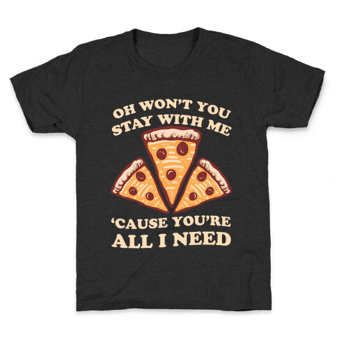 Won't You Stay With Me Pizza Kids T-Shirt