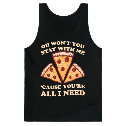 Won't You Stay With Me Pizza Tank Top