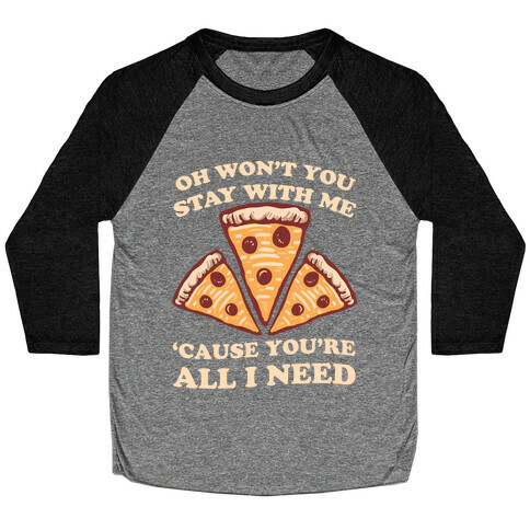 Won't You Stay With Me Pizza Baseball Tee