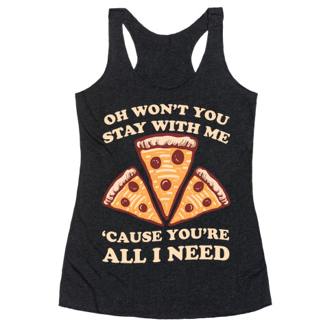 Won't You Stay With Me Pizza Racerback Tank Top