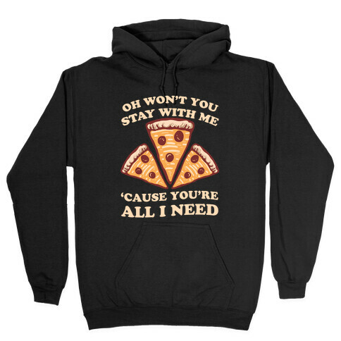 Won't You Stay With Me Pizza Hooded Sweatshirt
