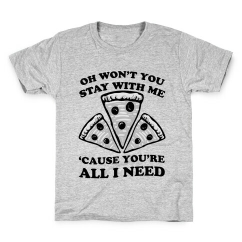 Won't You Stay With Me Pizza Kids T-Shirt