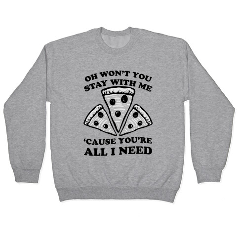 Won't You Stay With Me Pizza Pullover
