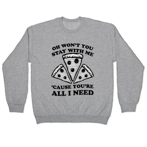 Won't You Stay With Me Pizza Pullover