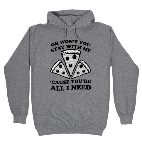 Won't You Stay With Me Pizza Hooded Sweatshirt