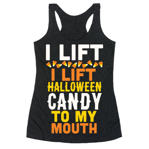 I Lift (Halloween Candy To My Mouth) Racerback Tank Top