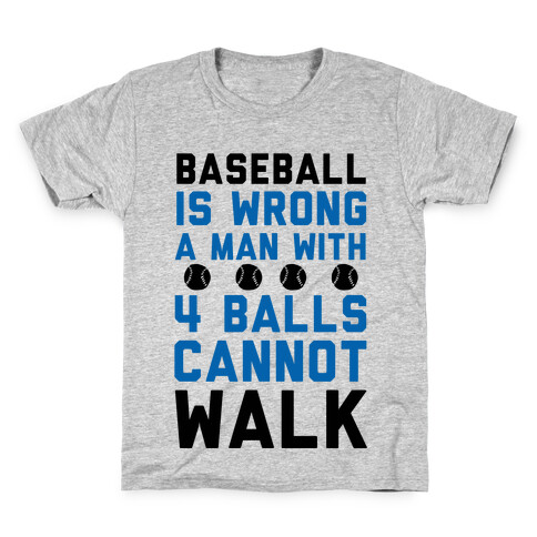 Baseball Is Wrong A Man With Four Balls Cannot Walk Kids T-Shirt