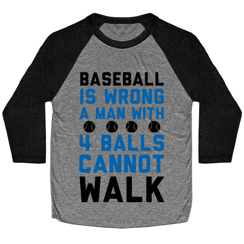 Baseball Is Wrong A Man With Four Balls Cannot Walk Baseball Tee