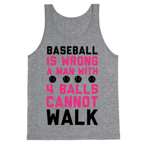 Baseball Is Wrong A Man With Four Balls Cannot Walk Tank Top