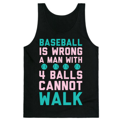 Baseball Is Wrong A Man With Four Balls Cannot Walk Tank Top