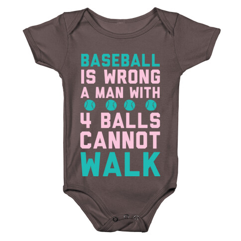 Baseball Is Wrong A Man With Four Balls Cannot Walk Baby One-Piece