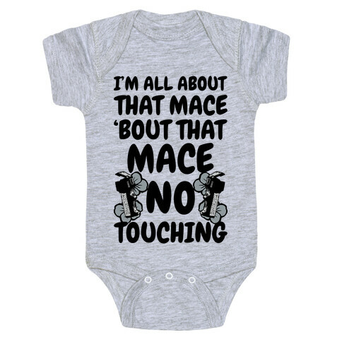 I'm All About That Mace, Bout That Mace, No Touching Baby One-Piece