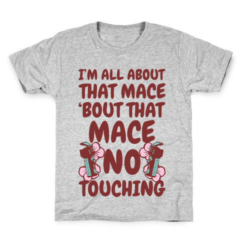 I'm All About That Mace, Bout That Mace, No Touching Kids T-Shirt