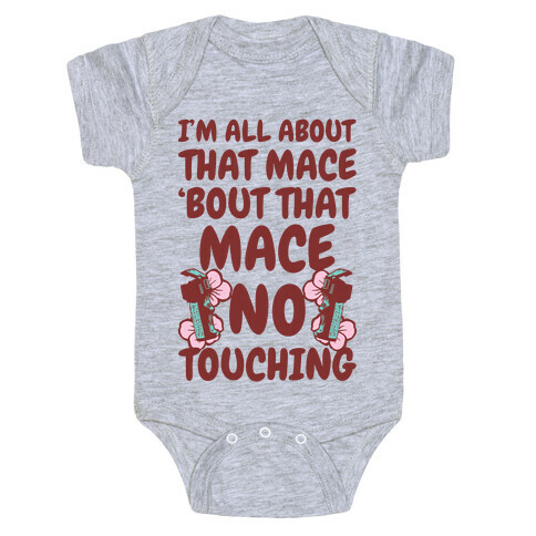 I'm All About That Mace, Bout That Mace, No Touching Baby One-Piece