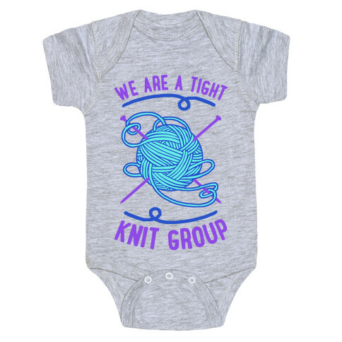 We Are A Tight Knit Group Baby One-Piece
