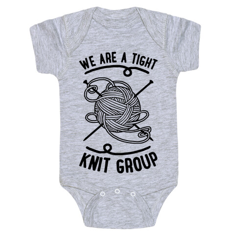 We Are A Tight Knit Group Baby One-Piece
