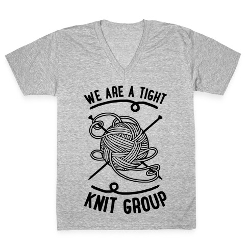 We Are A Tight Knit Group V-Neck Tee Shirt