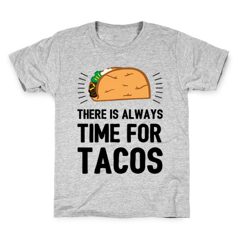 There Is Always Time For Tacos Kids T-Shirt