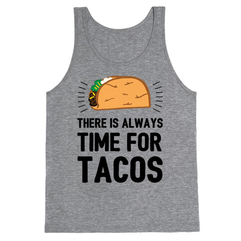 There Is Always Time For Tacos Tank Top